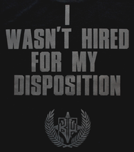 "I Wasn't Hired For My Disposition" Greg Lloyd tee